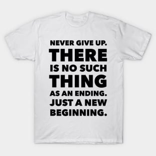 There Is No Such Thing As An Ending T-Shirt